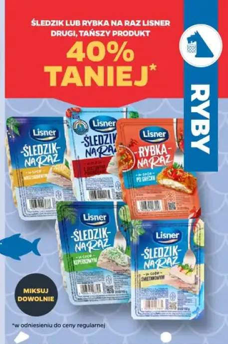 Śledzie lub rybka na raz lisner drugi, tańszy produkt 40% taniej